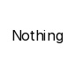 Nothing